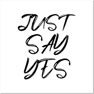 just say yes Posters and Art